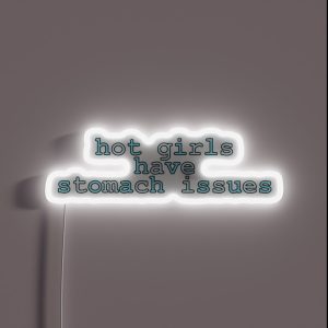 Hot Girls Have Stomach Issues RGB Neon Sign