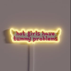 Hot Girls Have Tummy Problems Funny Cute Stomach Issues RGB Neon Sign