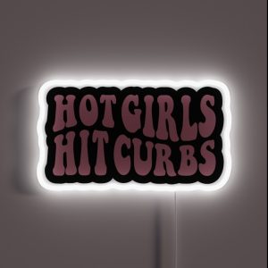 Hot Girls Hit Curbs RGB Neon Sign Hot Girls Hit Curbs RGB Neon Sign