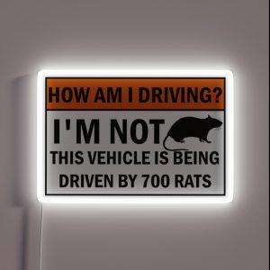 How Is My Driving I M Not This Vehicle Is Driven By 700 Rats Funny Meme Gen Z Bumper RGB Neon Sign