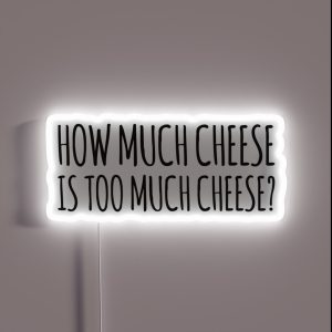 How Much Cheese Is Too Much Cheese Charlie Day IASIP It S Always Sunny In Philadelphia RGB Neon Sign