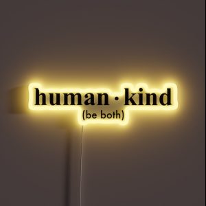 Human Kind Be Both RGB Neon Sign