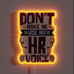Human Resources Don T Make Me Use My HR Voice RGB Neon Sign Human Resources Don T Make Me Use My HR Voice RGB Neon Sign
