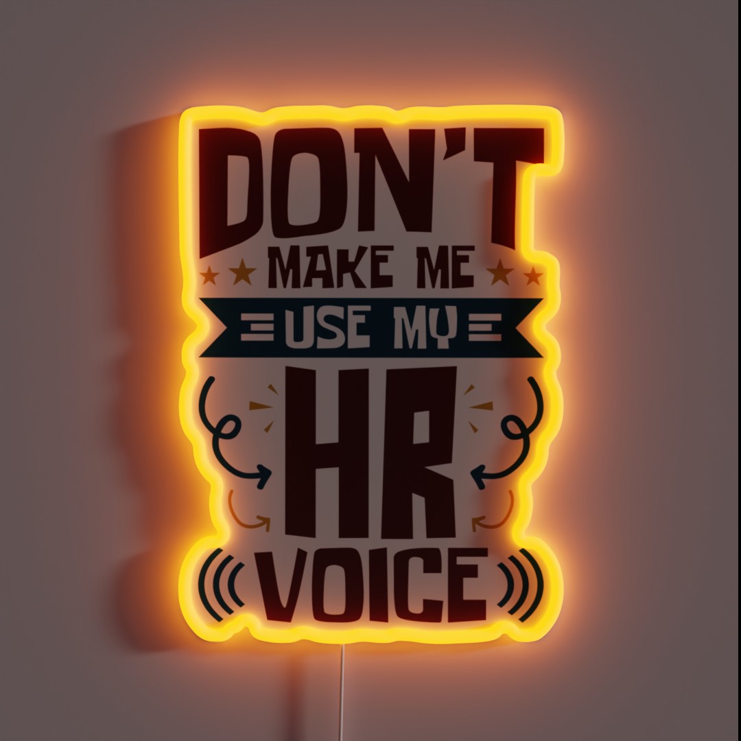Human Resources Don T Make Me Use My HR Voice RGB Neon Sign Human Resources Don T Make Me Use My HR Voice RGB Neon Sign