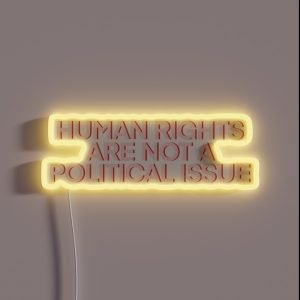Human Rights Are NOT A Political Issue Pink RGB Neon Sign