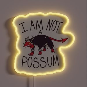 I Am Not A Possum RGB Neon Sign