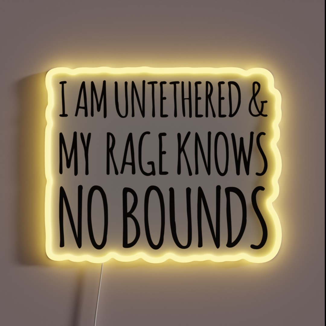 I Am Untethered And My Rage Knows No Bounds RGB Neon Sign I Am Untethered And My Rage Knows No Bounds RGB Neon Sign