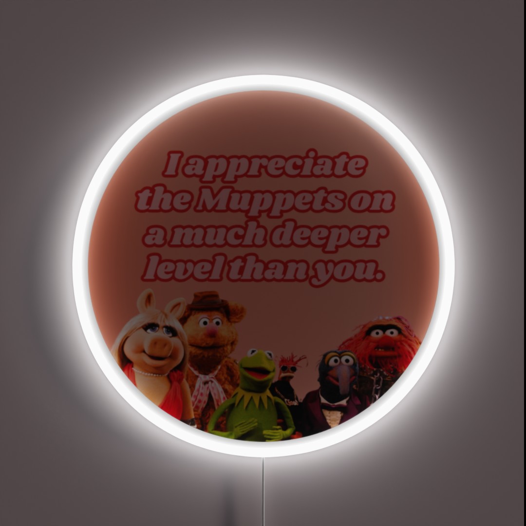 I Appreciate The Muppets On A Much Deeper RGB Neon Sign I Appreciate The Muppets On A Much Deeper RGB Neon Sign