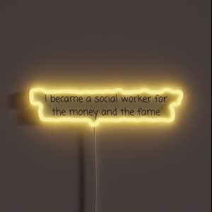 I Became A Social Worker For The Money And The Fame Social Work RGB Neon Sign I Became A Social Worker For The Money And The Fame Social Work RGB Neon Sign