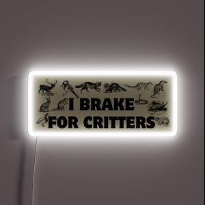 I Brake For Critters Funny Car Bumper Critters Bumper RGB Neon Sign