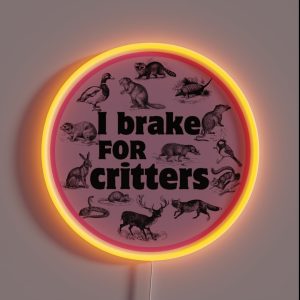 I Brake For Critters Funny Car Bumper Critters Bumper RGB Neon Sign