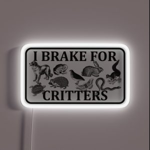 I Brake For Critters RGB Neon Sign