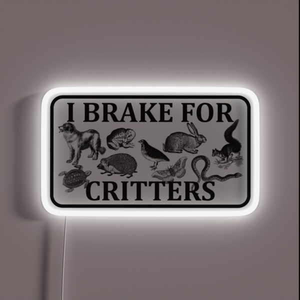 I Brake For Critters RGB Neon Sign