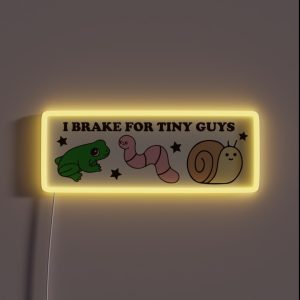 I Brake For Tiny Guys Funny Cute Bumper RGB Neon Sign