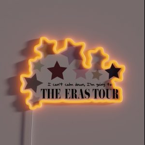I Can T Calm Down I M Going To The Eras Tour Stars RGB Neon Sign