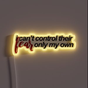 I Can T Control Their Fear RGB Neon Sign