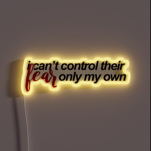 I Can T Control Their Fear RGB Neon Sign