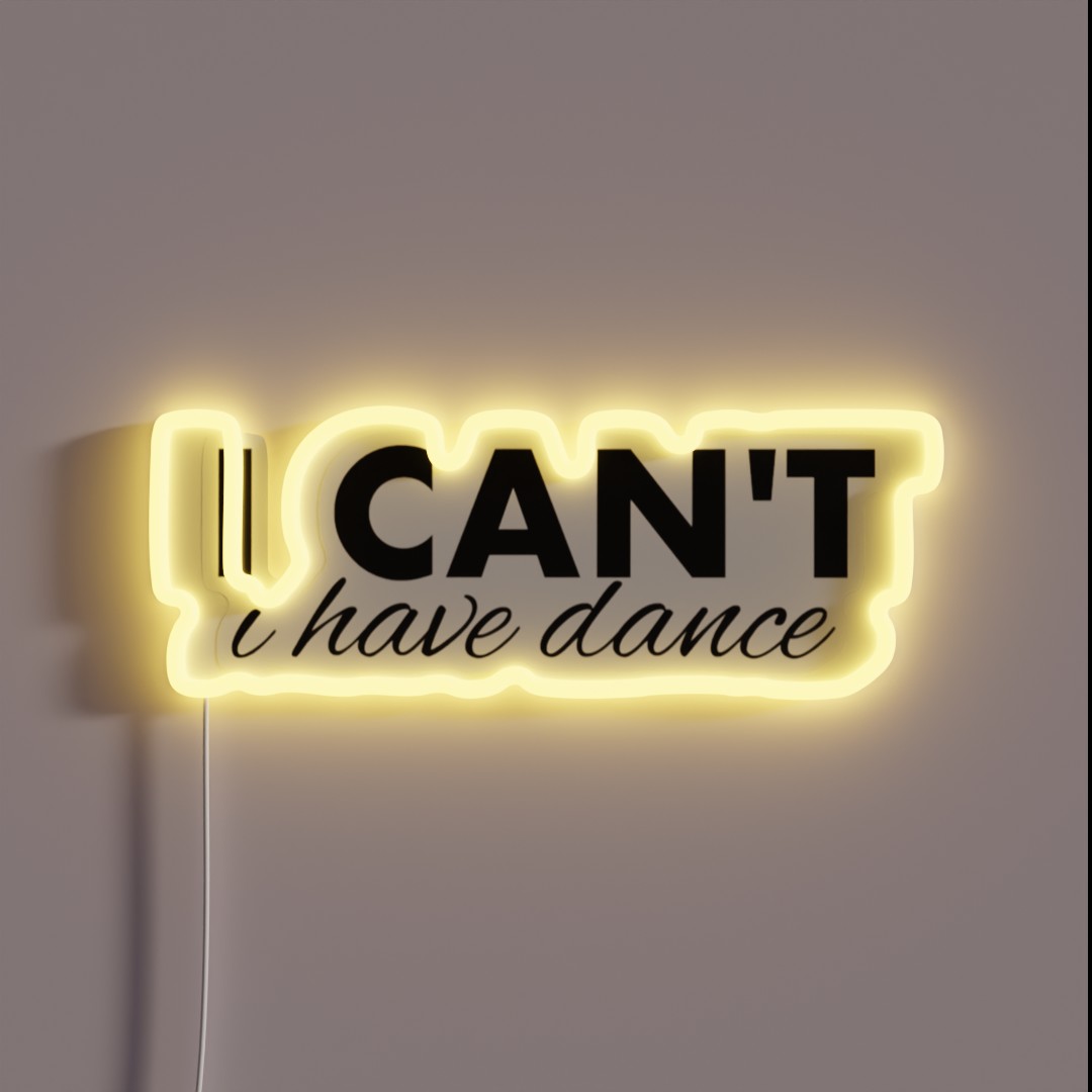 I Can T I Have Dance RGB Neon Sign I Can T I Have Dance RGB Neon Sign