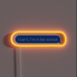 I Can T I M In Law School RGB Neon Sign