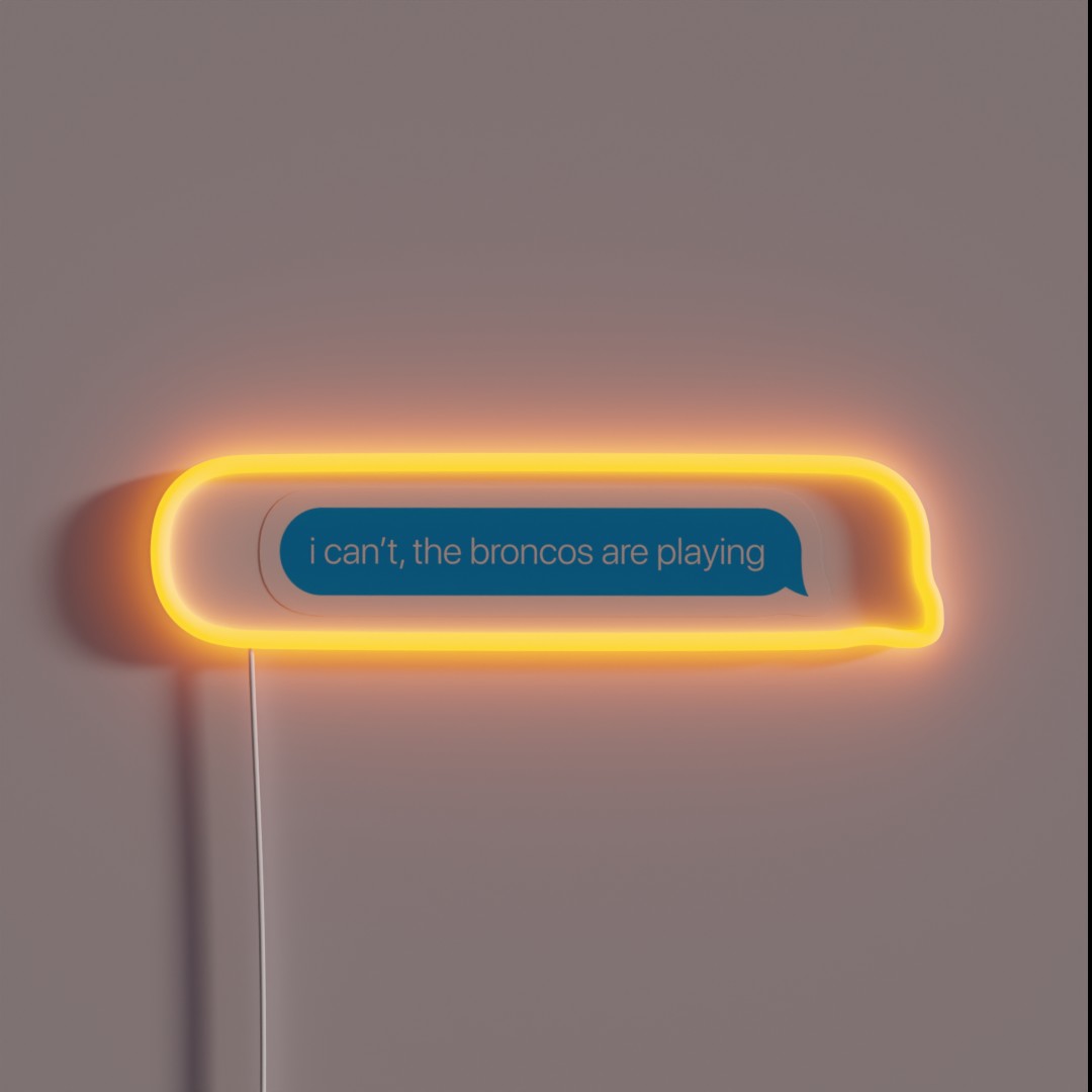 I Can T The Broncos Are Playing RGB Neon Sign I Can T The Broncos Are Playing RGB Neon Sign