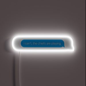 I Can T The Chiefs Are Playing RGB Neon Sign