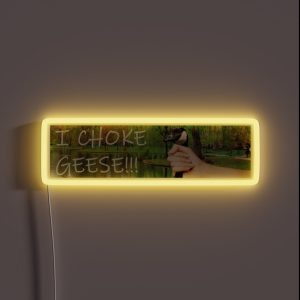 I Choke Geese RGB Neon Sign