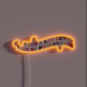 I CRY A LOT BUT I AM SO PRODUCTIVE RGB Neon Sign