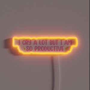 I Cry A Lot But I Am So Productive RGB Neon Sign