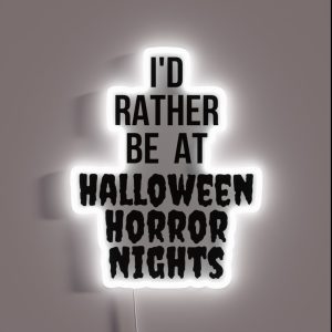 I D Rather Be At Halloween Horror Nights RGB Neon Sign