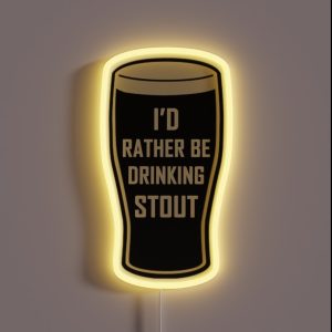 I D Rather Be Drinking Stout Craft Beer Design RGB Neon Sign