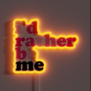 I D Rather Be Me Mean Girls RGB Neon Sign
