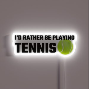 I D Rather Be Playing Tennis RGB Neon Sign I D Rather Be Playing Tennis RGB Neon Sign