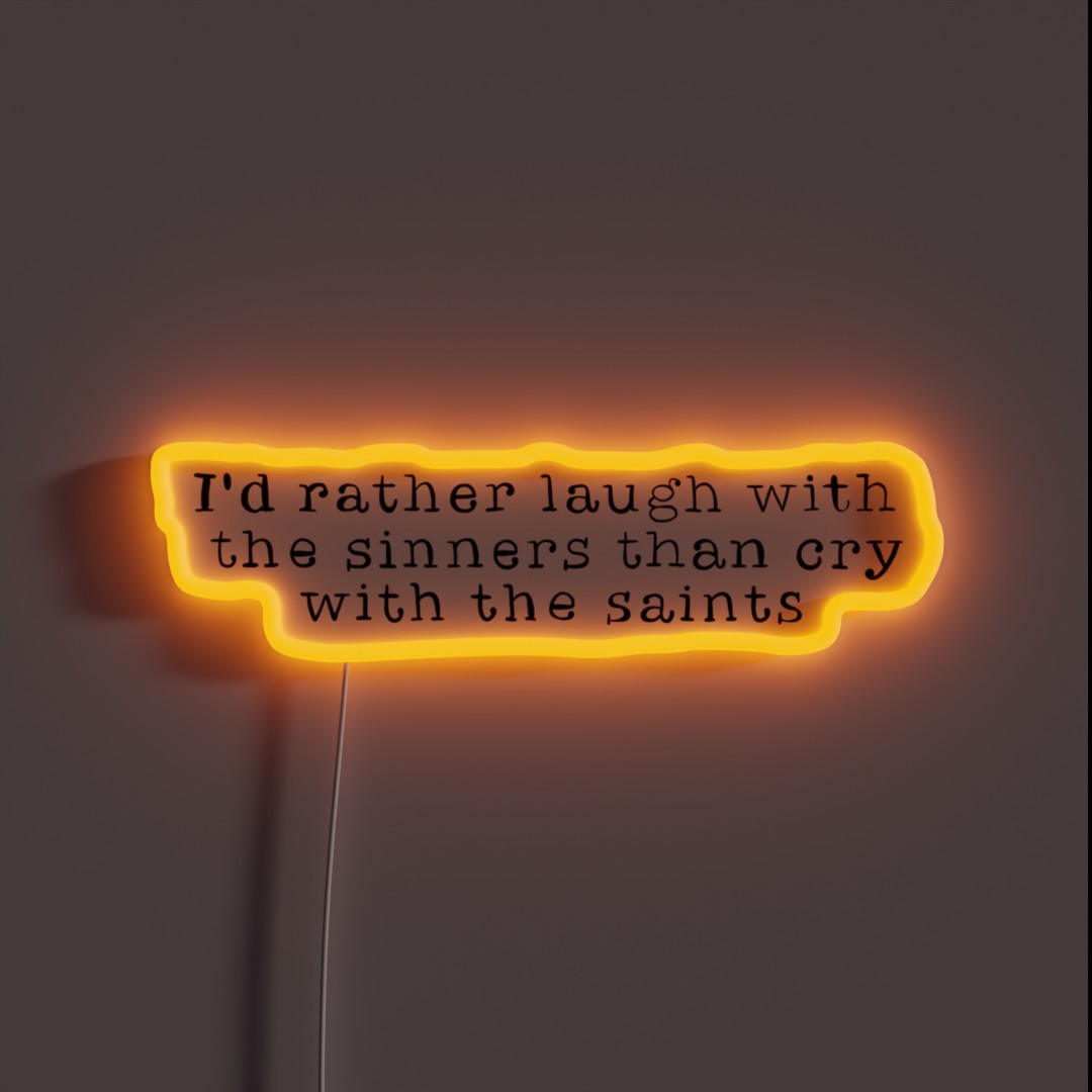 I D Rather Laugh With The Sinners Than Cry RGB Neon Sign I D Rather Laugh With The Sinners Than Cry RGB Neon Sign