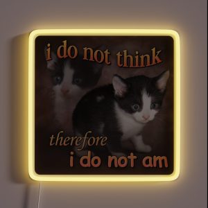 I Do Not Think Therefore I Do Not Am Cat Meme Portrait RGB Neon Sign