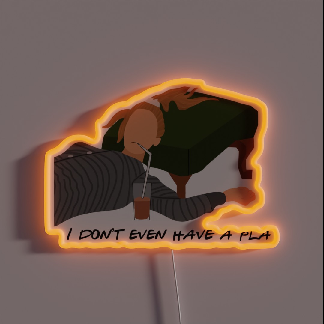 I Don T Even Have A Pla RGB Neon Sign I Don T Even Have A Pla RGB Neon Sign