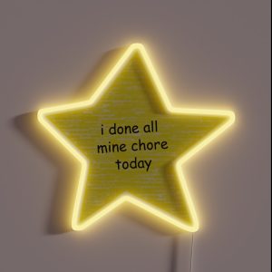 I Done All Mine Chore Today RGB Neon Sign
