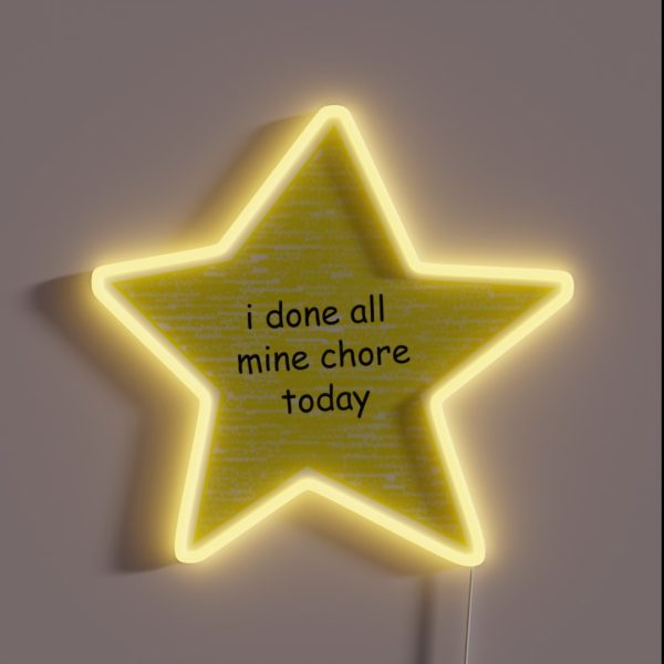 I Done All Mine Chore Today RGB Neon Sign