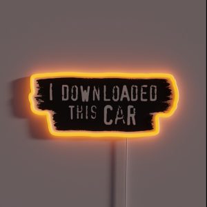 I Downloaded This Car Meme RGB Neon Sign