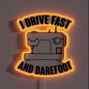 I Drive Fast And Barefoot RGB Neon Sign I Drive Fast And Barefoot RGB Neon Sign