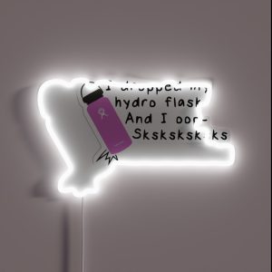 I Dropped My Hyrdo Flask And I Oop Sksksk RGB Neon Sign I Dropped My Hyrdo Flask And I Oop Sksksk RGB Neon Sign