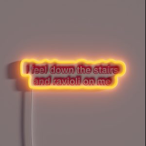 I Feel Down The Stairs And Ravioli On Me RGB Neon Sign