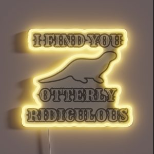 I Find You Otterly Ridiculous RGB Neon Sign I Find You Otterly Ridiculous RGB Neon Sign