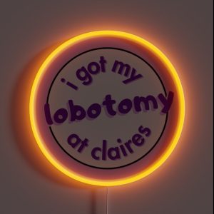 I Got My Lobotomy At Claires RGB Neon Sign