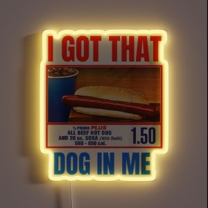 I Got That Dog In Me RGB Neon Sign