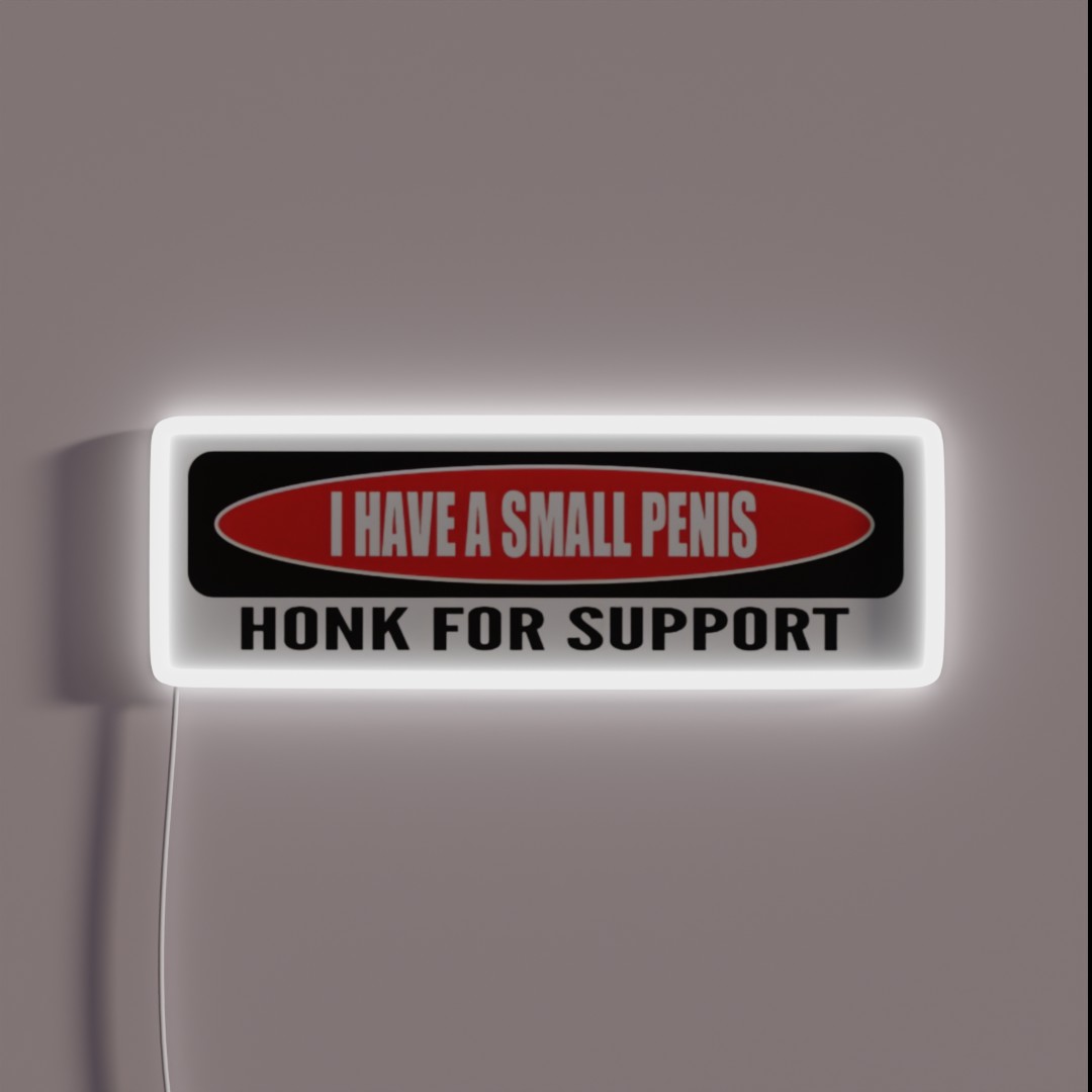 I Have A Small Penis Honk For Support RGB Neon Sign I Have A Small Penis Honk For Support RGB Neon Sign