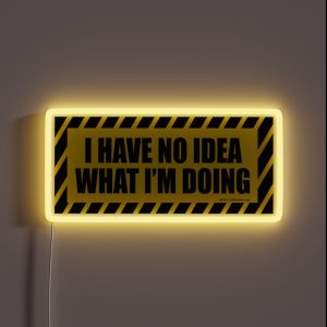 I Have No Idea What I M Doing RGB Neon Sign