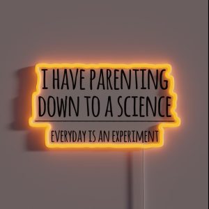 I Have Parenting Down To A Science Funny Science Parent Joke RGB Neon Sign I Have Parenting Down To A Science Funny Science Parent Joke RGB Neon Sign