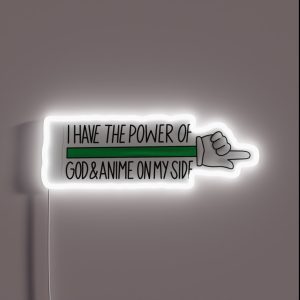 I Have The Power Of God And Anime On My Side RGB Neon Sign I Have The Power Of God And Anime On My Side RGB Neon Sign