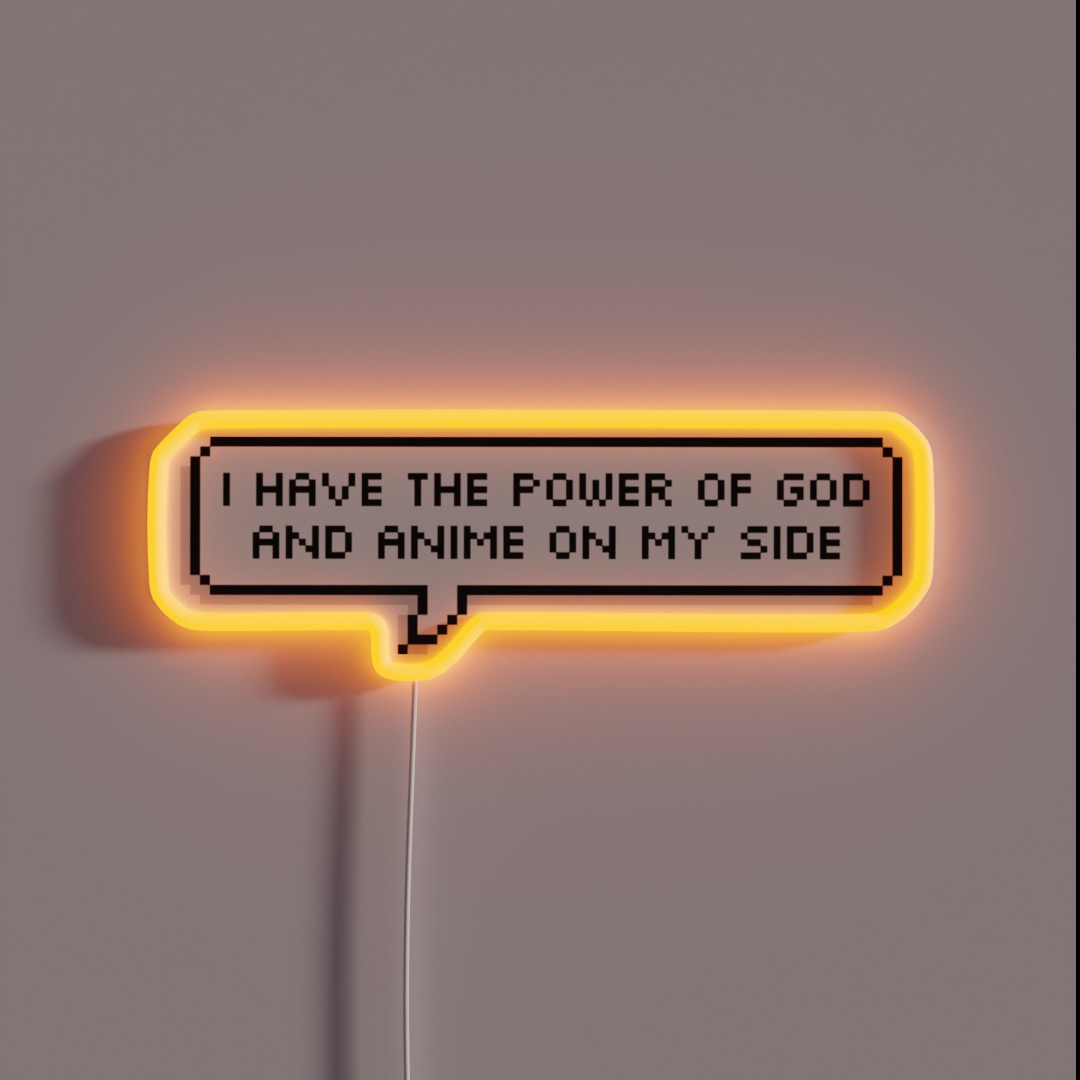 I Have The Power Of God And Anime On My Side RGB Neon Sign I Have The Power Of God And Anime On My Side RGB Neon Sign