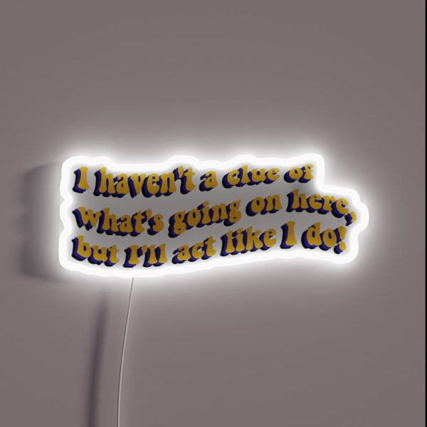 I Haven T A Clue Of What S Going Here But I RGB Neon Sign